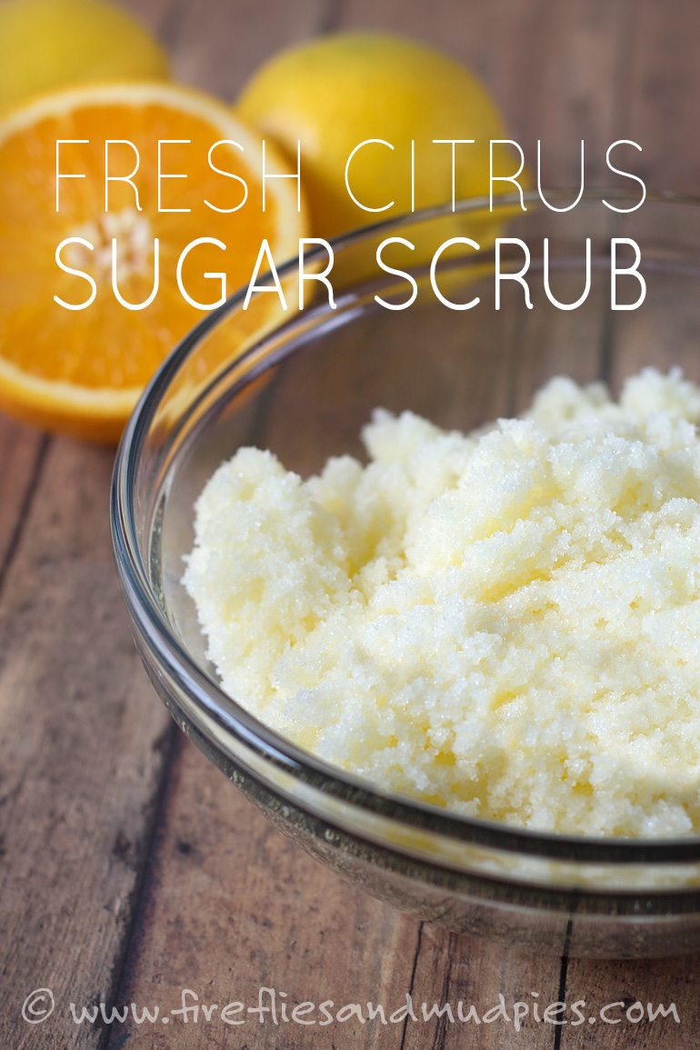 Fresh Citrus Sugar Scrub | Fireflies and Mud Pies