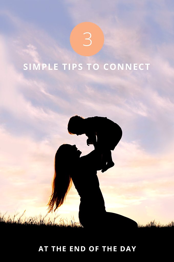 The day can be crazy! Here are 3 simple tips to connect at the end of the day with your family.